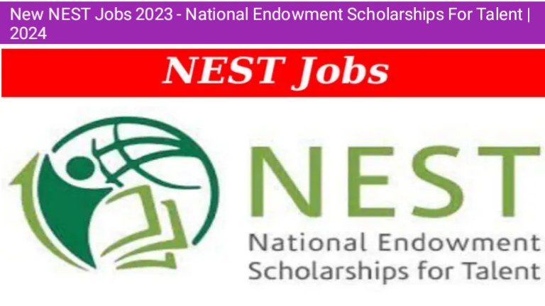 New NEST Jobs 2023 - National Endowment Scholarships For Talent | 2024