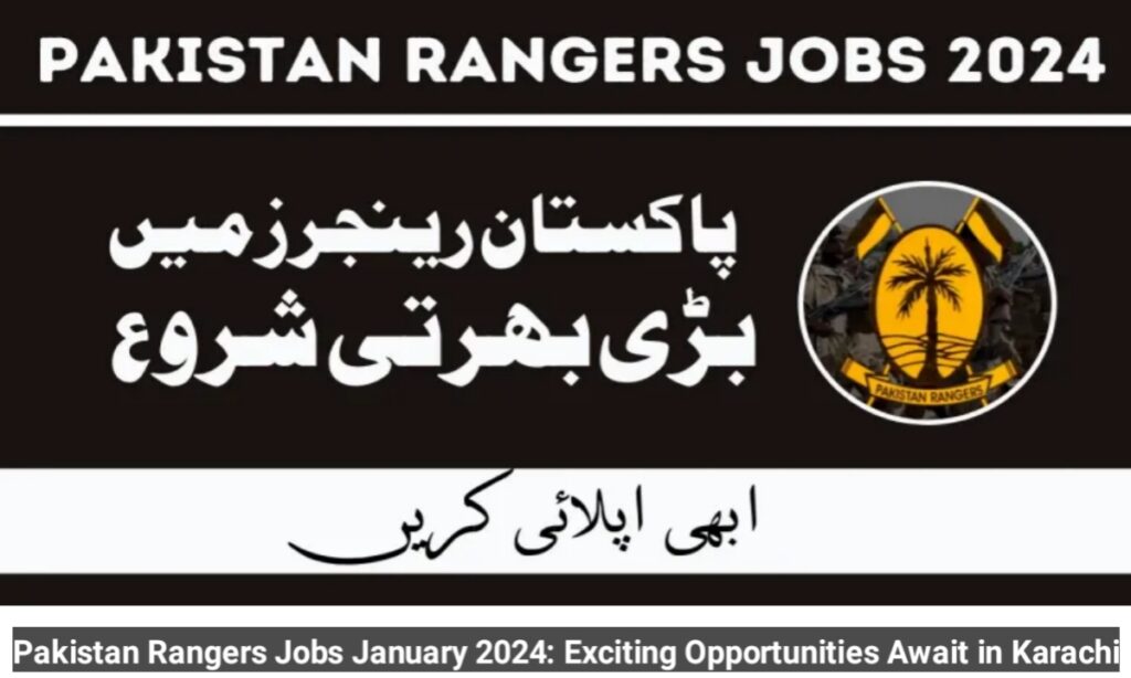 Pakistan Rangers Jobs January 2024: Exciting Opportunities Await in Karachi