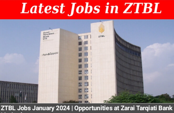 ZTBL Jobs January 2024 | Opportunities at Zarai Tarqiati Bank Limited