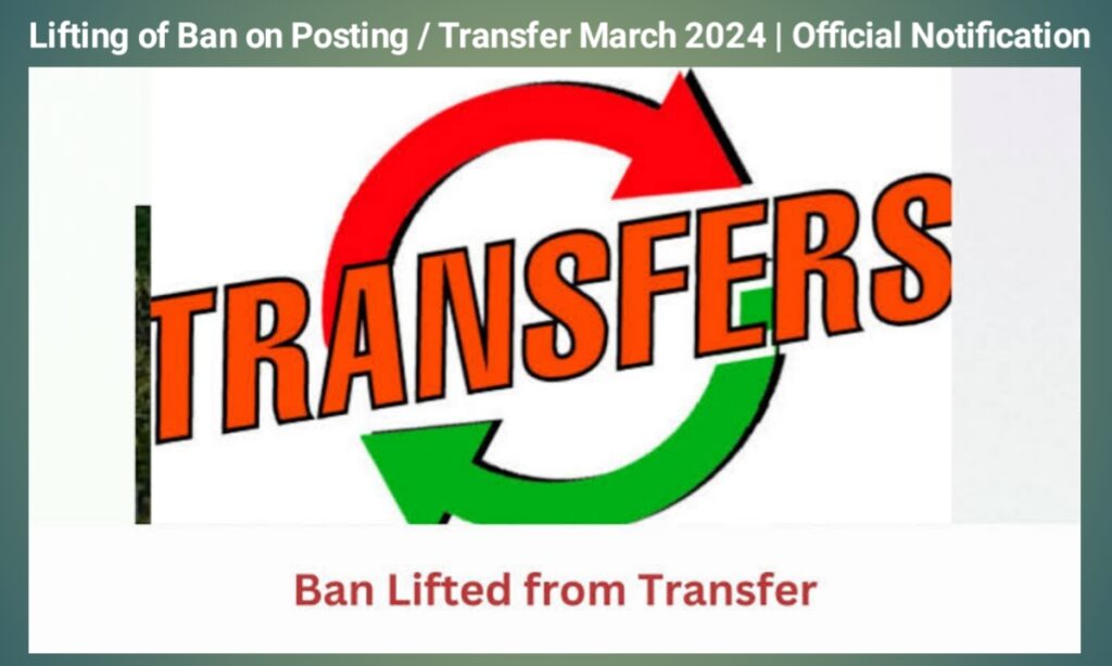 lifting-of-ban-on-posting-transfer-march-2024-official-notification