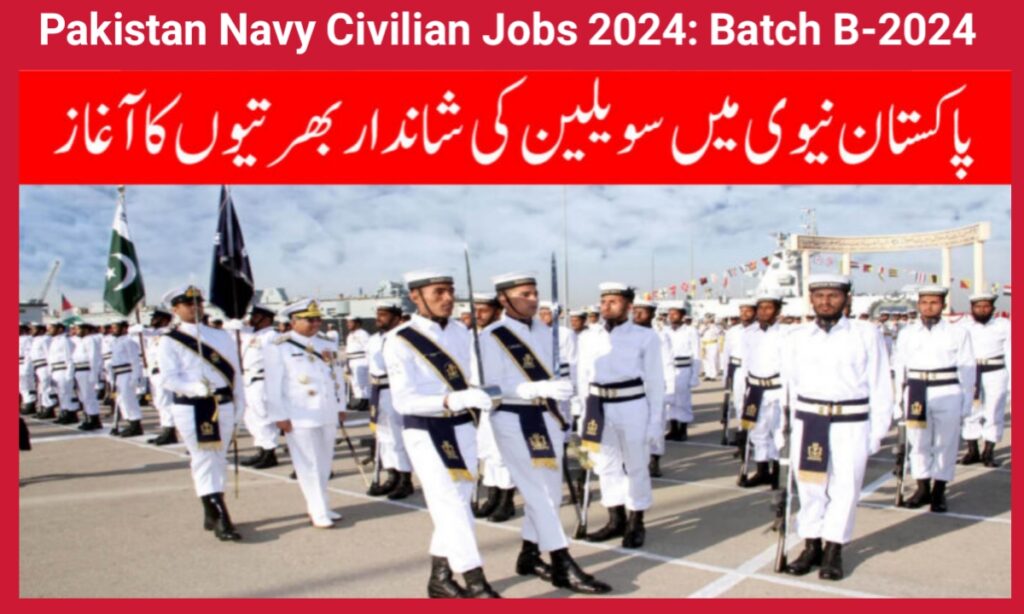 Pakistan Navy Civilian Jobs 2024: Batch B-2024