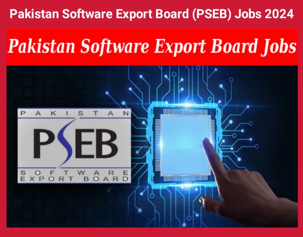 Pakistan Software Export Board (PSEB) Jobs 2024: Opportunities in the IT Sector