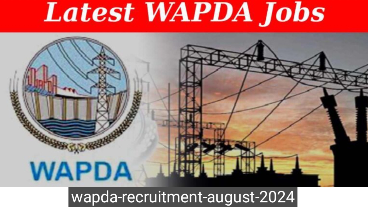 WAPDA Recruitment (August 2024): Available Jobs and Application Process